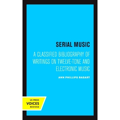 预订 Serial Music: A Classified Bibliography of Writings on Twelve-Tone and Electronic Music: 9780520363960