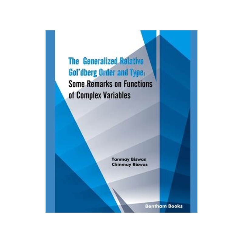 [预订]The Generalized Relative Gol’dberg Order and Type: Some Remarks on Functions of Complex Variables 9789814998055