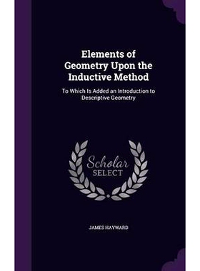 预订 Elements of Geometry Upon the Inductive Method: To Which Is Added an Introduction to Descriptive Geometry: 97813588