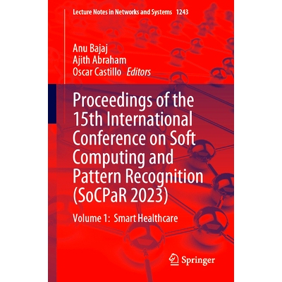 预订 Proceedings of the 15th International Conference on Soft Computing and Pattern Recognition (SoCPaR 2023): Volume 1: