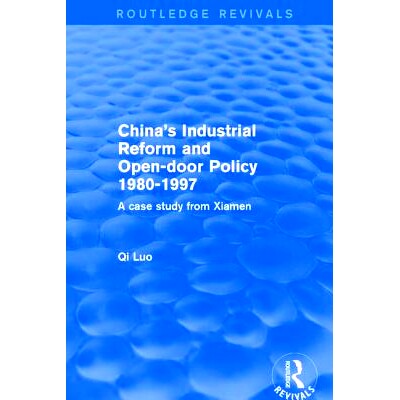 预订 China’s Industrial Reform and Open-door Policy 1980-1997: A Case Study from Xiamen: A Case Study from Xiamen: 9781
