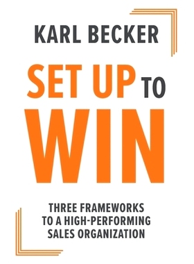 预订 Set Up to Win: Three Frameworks to a High Performing Sales Organization: 9780578849621