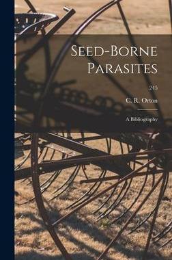 [预订]Seed-borne Parasites: a Bibliography; 245 9781014185778