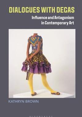 [预订]Dialogues with Degas: Influence and Antagonism in Contemporary Art 9781350258693