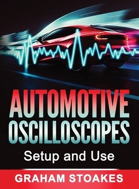 预订 Automotive Oscilloscopes Setup and Use 汽车示波器的设置和使用: 9780992949297
