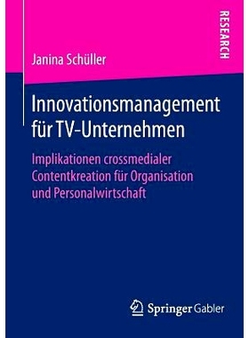 预订 Innovationsmanagement für TV-Unternehmen: Implikationen crossmedialer Contentkreation für Organisation und Person