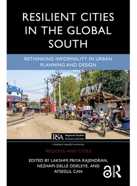 预订 Resilient Cities in the Global South: Rethinking Informality in Urban Planning and Design 南半球的韧性城市：重新思