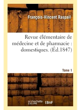 预订 Revue Élémentaire de Médecine Et de Pharmacie: Domestiques. T01 医学和药学初级评论：国内。 T01: 9782016151891