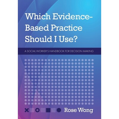 预订 Which Evidence-Based Practice Should I Use?: A Social Worker’s Handbook for Decision Making: 9781793514790