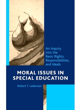 预订 Moral Issues in Special Education: An Inquiry into the Basic Rights, Responsibilities, and Ideals 特殊教育中的道德