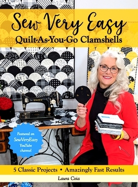 预订 Sew Very Easy Quilt-As-You-Go Clamshells: 5 Classic Projects, Amazingly Fast Results