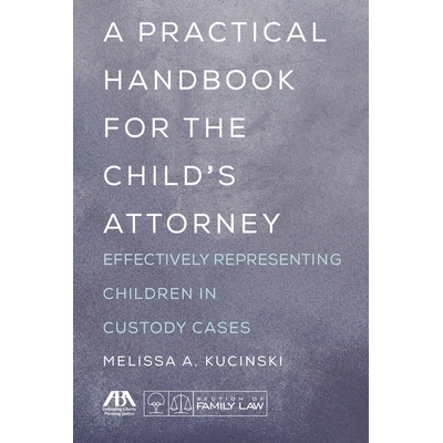 预订 A Practical Handbook for the Child’s Attorney: Effectively Representing Children in Custody Cases 儿童律师实用手册