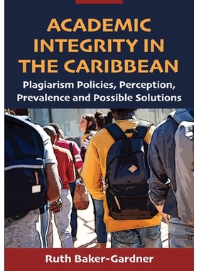 预订 Academic Integrity in the Caribbean: Plagiarism Policies, Perception, Prevalence and Possible Solutions 加勒比地区