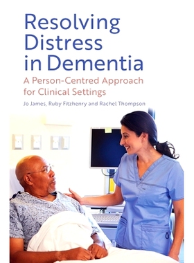 预订 Resolving Distress in Dementia: A Person-Centred Approach for Clinical Settings: 9781805010234