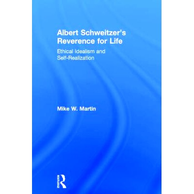 预订 Albert Schweitzer’s Reverence for Life: Ethical Idealism and Self-Realization: 9780754661061