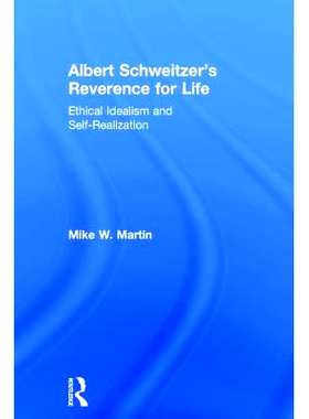 预订 Albert Schweitzer’s Reverence for Life: Ethical Idealism and Self-Realization: 9780754661061