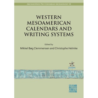 预订 Western Mesoamerican Calendars and Writing Systems: Proceedings of the Copenhagen Roundtable 西方中美洲历法和书写系