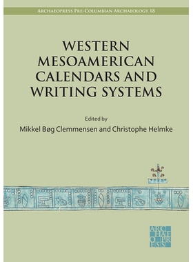 预订 Western Mesoamerican Calendars and Writing Systems: Proceedings of the Copenhagen Roundtable 西方中美洲历法和书写系