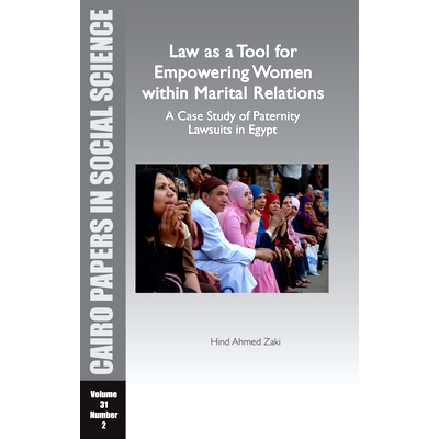 预订 Law as a Tool for Empowering Women Within Marital Relations: A Case Study of Paternity Lawsuits in Egypt: 978977416