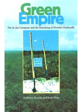 预订 Green Empire: The St. Joe Company and the Remaking of Florida’s Panhandle: 9780813029511