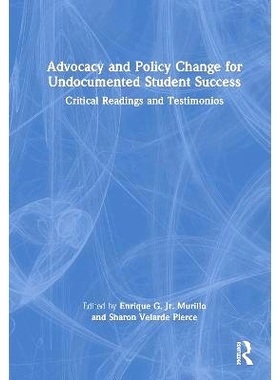 预订 Advocacy and Policy Change for Undocumented Student Success: Critical Readings and Testimonios 无证学生成功的宣传与