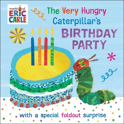预订 The Very Hungry Caterpillar’s Birthday Party: With a Special Foldout Surprise 好饿的毛毛虫的生日派对：特别的折叠惊