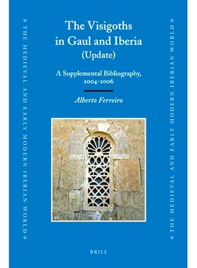 预订 The Visigoths in Gaul and Iberia (Update): A Supplemental Bibliography, 2004-2006 高卢和伊比利亚的西哥特人（更新）