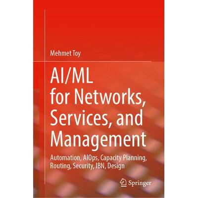 预订 AI/ML For Networks, Services, and Management Autonomous, Routing, Security, AIOps, Agentic AI, LSO, MLFO, and Desig