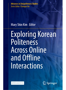 预订 Exploring Korean Politeness Across Online and Offline Interactions 线上线下互动中的韩语礼貌探索（平装）: 9783031507