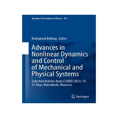 [预订]Advances in Nonlinear Dynamics and Control of Mechanical and Physical Systems: Selected Articles fro 9789819979578