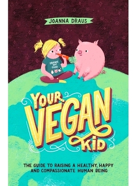 预订 Your Vegan Kid: The guide to raising a healthy, happy and compassionate human being: 9788395478727