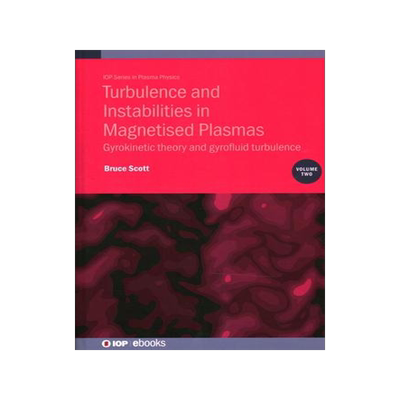 [预订]Turbulence and Instabilities in Magnetised Plasmas, Volume 2: Gyrokinetic theory and gyrofluid turbu 9780750338530