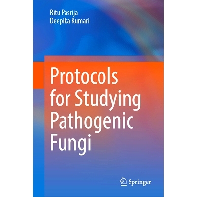预订 Protocols for Studying Pathogenic Fungi 研究病原真菌的方案: 9789819670468