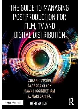 预订 The Guide to Managing Postproduction for Film, TV, and Digital Distribution: Managing the Process 电影、电视与数字