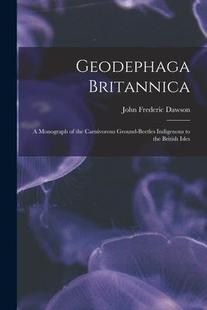 Geodephaga Monograph the Indigenous British Beetles Britannica Ground Carnivorous 9781018477466 Isles 预订