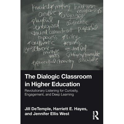 预订 The Dialogic Classroom in Higher Education: Revolutionary Listening for Curiosity, Engagement, and Deep Learning: 9