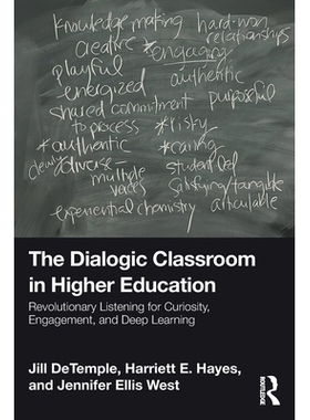 预订 The Dialogic Classroom in Higher Education: Revolutionary Listening for Curiosity, Engagement, and Deep Learning: 9