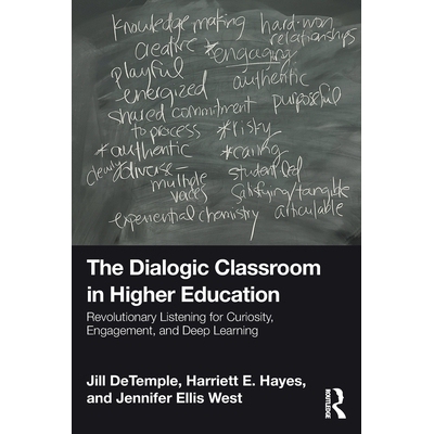 预订 The Dialogic Classroom in Higher Education: Revolutionary Listening for Curiosity, Engagement, and Deep Learning: 9