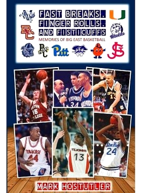 预订 Fast Breaks, Finger Rolls, and Fisticuffs: Memories of Big East Basketball: 9780692669136