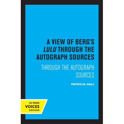 预订 A View of Berg’s Lulu: Through the Autograph Sources 从亲笔签名看伯格的露露: 9780520337862