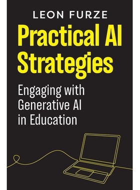 预订 Practical AI Strategies: Engaging with Generative AI in Education: Engaging with Generative AI in Education 实用的