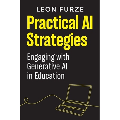 预订 Practical AI Strategies: Engaging with Generative AI in Education: Engaging with Generative AI in Education 实用的