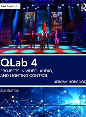 预订 QLab 4: Projects in Video, Audio, and Lighting Control QLab 4显示控制：现场表演和安装项目: 9781138036413
