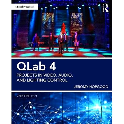 预订 QLab 4: Projects in Video, Audio, and Lighting Control QLab 4显示控制：现场表演和安装项目: 9781138036413