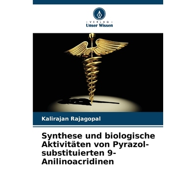 预订 Synthese und biologische Aktivitäten von Pyrazol-substituierten 9-Anilinoacridinen 9786208475352