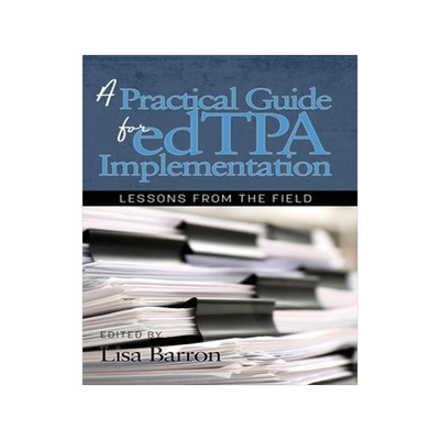 [预订]A Practical Guide for edTPA Implementation: Lessons From the Field (hc) 9781641138161