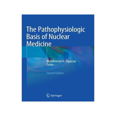 [预订]The Pathophysiologic Basis of Nuclear Medicine 9783030962548