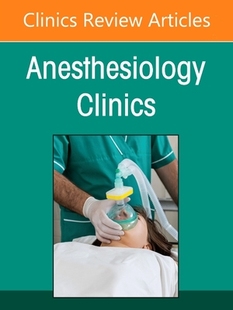【预订】Neuroanesthesia, an Issue of Anesthesiology Clinics, 39