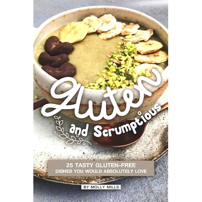 预订 Gluten and Scrumptious: 25 Tasty Gluten-Free Dishes You Would Absolutely Love: 9781072435624