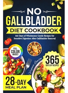 预订 No Gallbladder Diet Cookbook: 365 Days of Wholesome Gentle Recipes for Sensitive Digestion After Gallbladder Remova